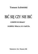 Cover of: Bić się, czy nie bić? ; Czerwonobiały ; Norwid wraca do Paryża