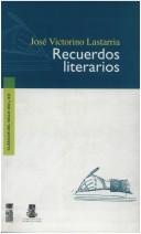 Recuerdos literarios by José Victorino Lastarria