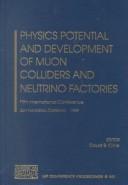 Physics Potential and Development of Muon Colliders and Neutrino Factories by David B. Cline