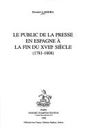Cover of: public de la presse en Espagne à la fin du XVIIIe siècle: (1781-1808) / c Elisabel Larriba.