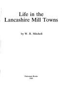 Cover of: Life in the Lancashire mill towns