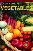 A New Look at Vegetables (Plants and Gardens, Vol 49, No 1, Spring 1993) by Anne Raver