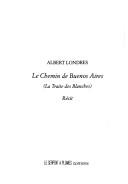 Le chemin de Buenos Aires by Albert Londres