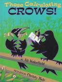 Cover of: Those calculating crows! by Ali Wakefield, Ali Wakefield