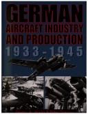 Cover of: German aircraft industry and production 1933-1945 by Ferenc A. Vajda