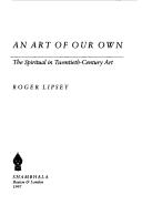 Cover of: An Art of our Own by Roger Lipsey