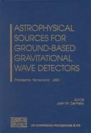 Astrophysical Sources For Ground-based Gravitational Wave Detectors by J. M. Centrella