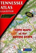 Cover of: Tennessee atlas & gazetteer. by DeLorme Mapping Company, DeLorme Mapping Company