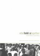 Cover of: What holds us together: social cohesion in South Africa