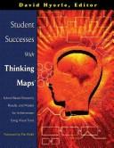 Cover of: Student successes with thinking maps: school-based research, results, and models for achievement using visual tools