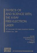 Cover of: Physics of, and science with, the x-ray free-electron laser: 19th Advanced ICFA Beam Dynamics Workshop, Acridosso, Italy, 10-15 September 2000