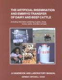 Cover of: The artificial insemination and embryo transfer of dairy and beef cattle (including information pertaining to goats, sheep, horses, swine, and other animals): a handbook and laboratory manual for students, herd operators, and persons involved in genetic improvement
