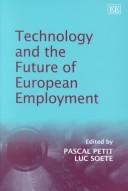 Cover of: Technology and the future of European employment by edited by Pascal Petit, Luc Soete.