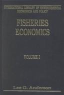 Cover of: Fisheries Economics, Volumes I & II (International Library of Environmental Economics and Policy) by Lee G. Anderson