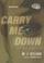 Cover of: Carry Me Down