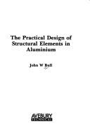 Cover of: The practical design of structural elements in aluminium