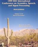 Cover of: 1999 IEEE International Conference on Acoustics, Speech, and Signal Processing: proceedings : ICASSP99 Phoenix : March 15-19, 1999, Civic Plaza, Hyatt Regency, Phoenix, Arizona, U.S.A.
