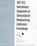 Cover of: 1997 IEEE International Symposium on Semiconductor Manufacturing: conference proceedings : October 6-8, 1997, San Francisco, California.