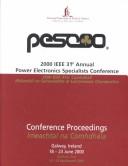 Cover of: PESC00: 2000 IEEE 31st Annual Power Electronics Specialists Conference : conference proceedings = 2000 IEEE 31ú Comhdháil Bhliantúil na Saineolaithe ar Leictreonaic Chumhachta : Imeachtaí na Comhdhála