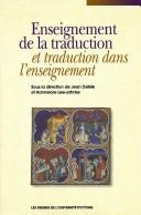 Cover of: Enseignment de la traduction et traduction dans l'enseignement by Jean Delisle, Hanna Lee-Jahnke