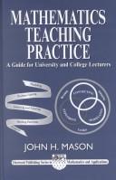 Cover of: Mathematics teaching practice: guide for university and college lecturers