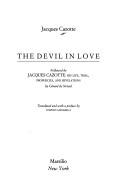 Cover of: The Devil in Love: Followed by Jacques Cazotte  by Jacques Cazotte, Jacques Cazotte, Gerar, Stephen Sartarelli