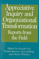 Cover of: Appreciative inquiry and organizational transformation by edited by Ronald Fry ... [et al.] ; foreword by David L. Cooperrider.