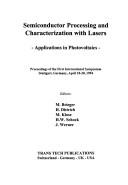 Cover of: Semiconductor Processing and Characterization with Lasers, Applications in photovoltaics: proceedings of the first International Symposium, Stuttgart, Germany, April 18-20, 1994