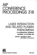 Cover of: Laser interaction and related plasma phenomena | International Workshop on Laser Interactions and Related Plasma Phenomena (11th 1993 Monterey, Calif.)