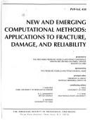Cover of: New and emerging computational methods: applications to fracture, damage, and reliability : presented at the 2002 ASME Pressure Vessels and Piping Conference : Vancouver, British Columbia, Canada, August 5-9, 2002