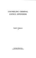 Counseling criminal justice offenders by Ruth Masters