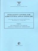 Cover of: Intelligent control for agricultural applications 2001 by IFAC/CIGR Workshop on Intelligent Control for Agricultural Applications (2nd 2001 Bali, Indonesia : Province)