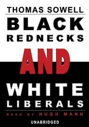 Cover of: Black Rednecks And White Liberals by Thomas Sowell