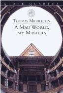 A mad world, my masters by Thomas Middleton