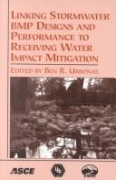 Cover of: Linking Stormwater Bmp Designs and Performance to Receiving Water Impact Mitigation: Proceedings of an Engineering Foundation Conference, August 19-24, 2001, Snowmass Village, Colorado
