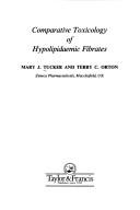Comparative toxicology of hypolipidaemic fibrates by Mary J. Tucker, Tucker