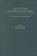 Cover of: Cogs in the classroom factory by edited by Deborah M. Herman and Julie M. Schmid ; foreword by David Montgomery.