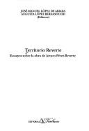 Cover of: Territorio Reverte: ensayos sobre la obra de Arturo Pérez-Reverte