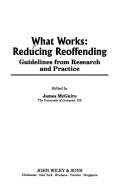 Cover of: What Works: Reducing Reoffending : Guidelines from Research and Practice (Wiley Series in Offender Rehabiltation)
