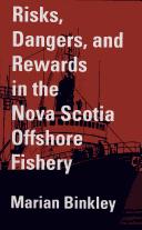 Cover of: Risks, dangers, and rewards in the Nova Scotia offshore fishery