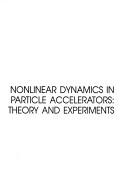 Cover of: Nonlinear Dynamics in Particle Accelerators, Theory and Experiments: Proceedings of a Conference Held in Arccidosso, Italy, September 1994 (Aip Conference Proceedings, 344)