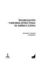 Cover of: Estabilización y reforma estructural en América Latina