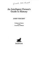 Cover of: An intelligent person's guide to history by John Russell Vincent