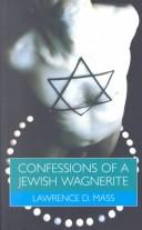 Cover of: Confessions of a Jewish Wagnerite by Lawrence D. Mass