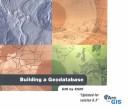 Cover of: Building a geodatabase by Bob Booth, Scott Crosier, Jill Clark, Andy MacDonald.
