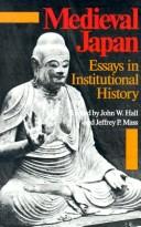 Cover of: Medieval Japan by edited by John W. Hall and Jeffrey P. Mass ; contributors, David L. Davis ... [et al.].