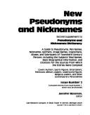 Cover of: New pseudonyms and nicknames: supplement to the third edition of Pseudonyms and nicknames dictionary : a guide to aliases, appellations ...