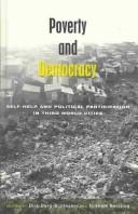 Cover of: Poverty and democracy: self-help and political participation in Third World cities