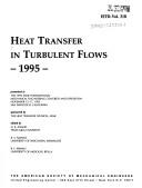 Cover of: Heat transfer in turbulent flows, 1995: presented at the 1995 ASME International Mechanical Engineering Congress and Exposition, November 12-17, 1995, San Francisco, California