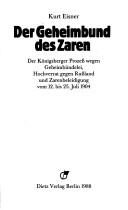 Cover of: Geheimbund des Zaren: der Königsberger Prozess wegen Geheimbündelei, Hochverrat gegen Russland und Zarenbeleidigung vom 12. bis 25. Juli 1904